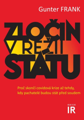 Zločin v režii státu - Proč skončí covidová krize až tehdy, kdy pachatelé budou stát před soudem