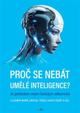 Proč se nebát umělé inteligence? AI pohledem nejen českých odborníků