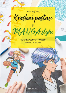 Kreslení postav v manga stylu. 50 chlapeckých modelů snadno a rychle