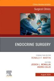 Endocrine Surgery, An Issue of Surgical Clinics, 1st Edition