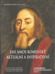 Jan Amos Komenský, aktuální a inspirativní : almanach vydaný Univerzitou Jana Amose Komenského Praha