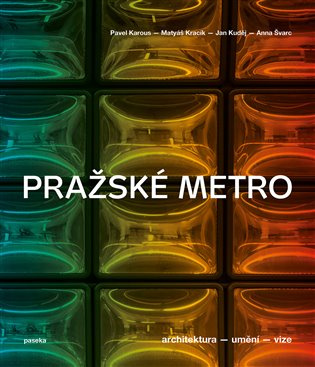 Pražské metro Architektura, umění, vize