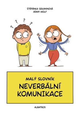 Malý slovník neverbální komunikace. Staň se mistrem komunikace beze slov