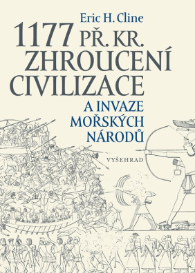 1177 př. Kr. Zhroucení civilizace a invaze mořských národů. Nové, rozšířené vydání