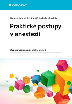 Praktické postupy v anestezii 3., přepracované a doplněné vydání