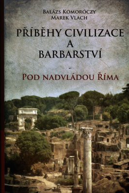 Příběhy civilizace a barbarství - Pod nadvládou Říma 3. upravené vydání