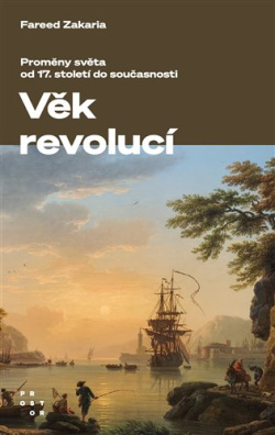 Věk revolucí Kyvadlo dějin od roku 1600 po současnost