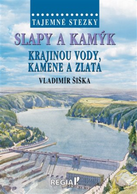 Tajemné stezky - Slapy a Kamýk - krajinou vody, kamene a zlata 