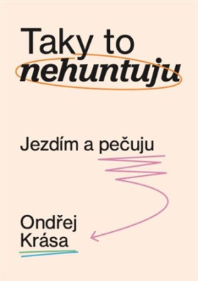 Taky to nehuntuju Jezdím a pečuju