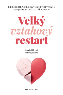 Velký vztahový restart. Překonejte následky toxických vztahů a najděte svou životní pohodu