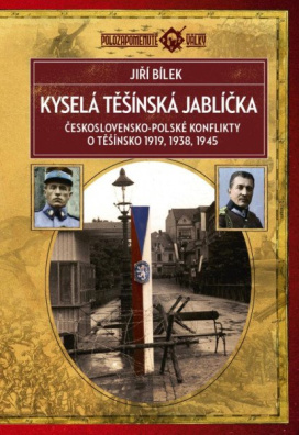 Kyselá těšínská jablíčka - Československo-polské konflikty o Těšínsko 1919, 1938, 1945