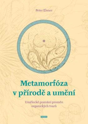 Metamorfóza v přírodě a umění - Umělecké poznání proměn organických tvarů