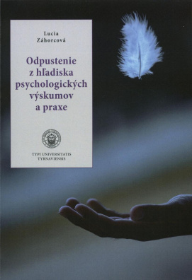 Odpustenie z hľadiska psychologických výskumov a praxe. Pre odborníkov a študentov pomáhajúcich prof