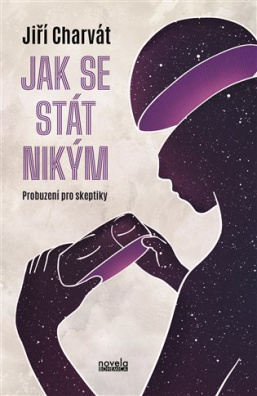 Jak se stát nikým Probuzení pro skeptiky