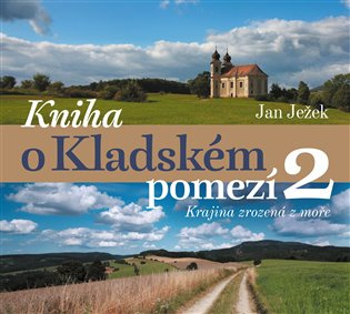 Kniha o Kladském pomezí 2. Krajina zrozená z moře