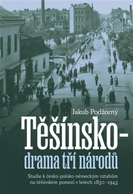 Těšínsko - drama tří národů Studie k česko-polsko-německým vztahům