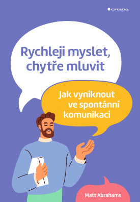 Rychleji myslet, chytře mluvit. Jak vyniknout ve spontánní komunikaci