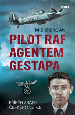 Pilot RAF agentem gestapa. Příběh zrady českého letce