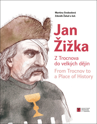 Jan Žižka. Z Trocnova do velkých dějin