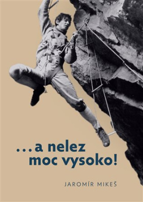 …a nelez moc vysoko! 