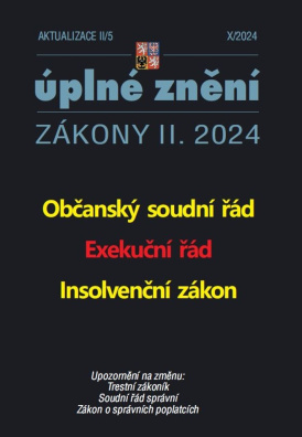 Aktualizace 2024 II/5 Občanský soudní řád, Exekuční řád, Insolvenční zákon