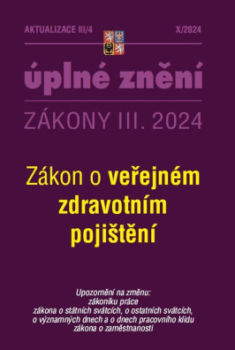 Aktualizace III/4 2024 Zákon o veřejném zdravotním pojištění, zákona zákoník práce