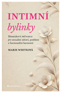 Intimní bylinky. Herbářový průvodce pro sexuální zdraví, potěšení a hormonální harmonii