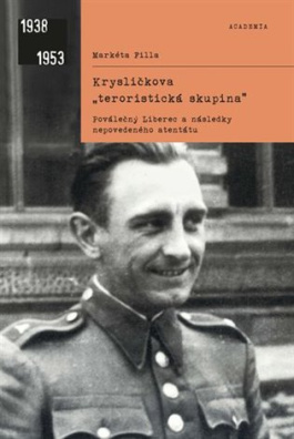 Krysličkova "teroristická skupina" Poválečný Liberec a následky nepovedého atentátu