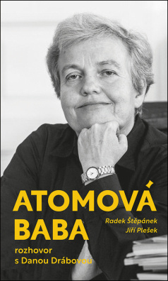 Atomová baba. Rozhovor s Danou Drábovou