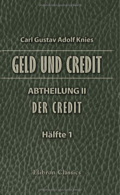 Geld und Credit  - Abtheilung II - Der Credit Hälfte 1