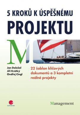 5 kroků k úspěšnému projektu - 22 šablon klíčových dokumentů a 3 kompletní reálné projekty